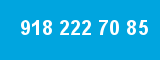 918 222 70 85